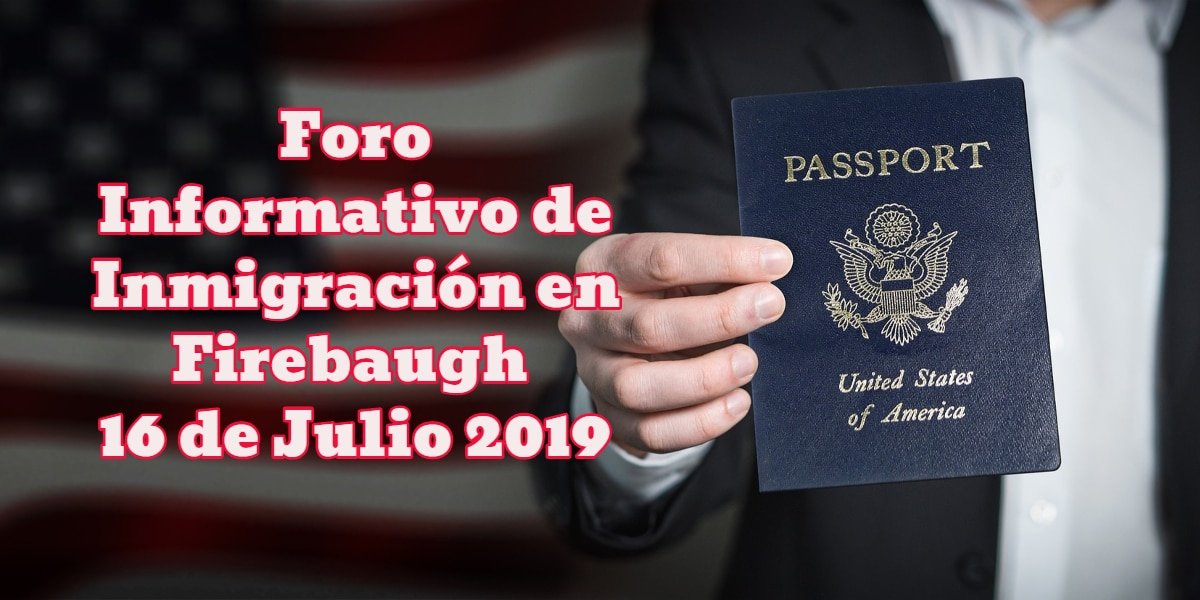 Foro Informativo de Inmigración en Firebaugh 16 de Julio CVIIC