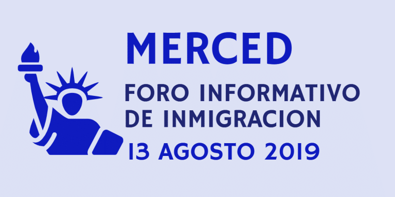 Foro Informativo de Inmigración en Merced 13 Agosto 2019 CVIIC