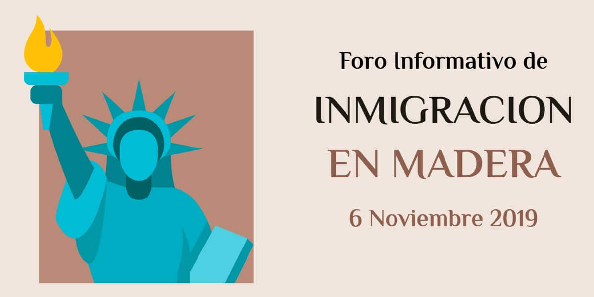Foro Informativo de Inmigración en Madera 6 Noviembre 2019 CVIIC