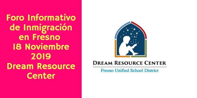 Foro Informativo de Inmigración en Fresno 18 de Noviembre 2019 Dream Resource Center