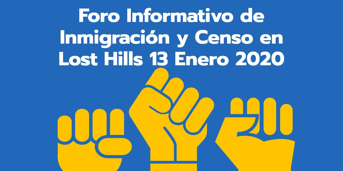 Foro Informativo de Inmigración y Censo en Lost Hills 13 Enero 2020 CVIIC
