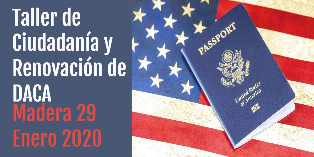 Taller de Ciudadanía y Renovación de DACA en Madera 29 Enero 2020 CVIIC