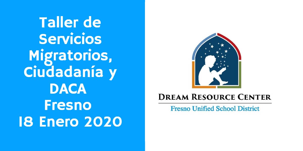 Taller de Servicios Migratorios Ciudadanía y DACA Fresno 18 Enero 2020 CVIIC