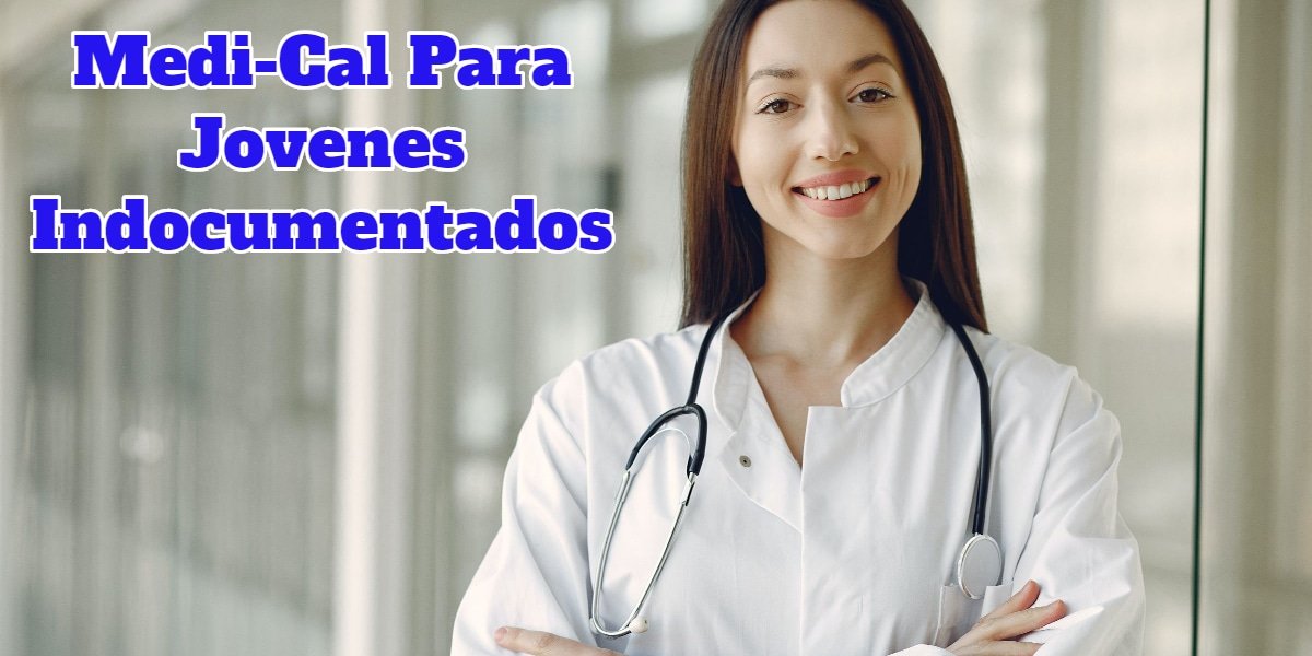 Medi-Cal Para Jóvenes Indocumentados CVIIC