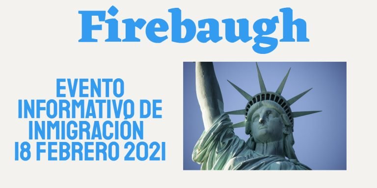 Evento Informativo de Inmigración en Firebaugh 18 Febrero 2021 CVIIC