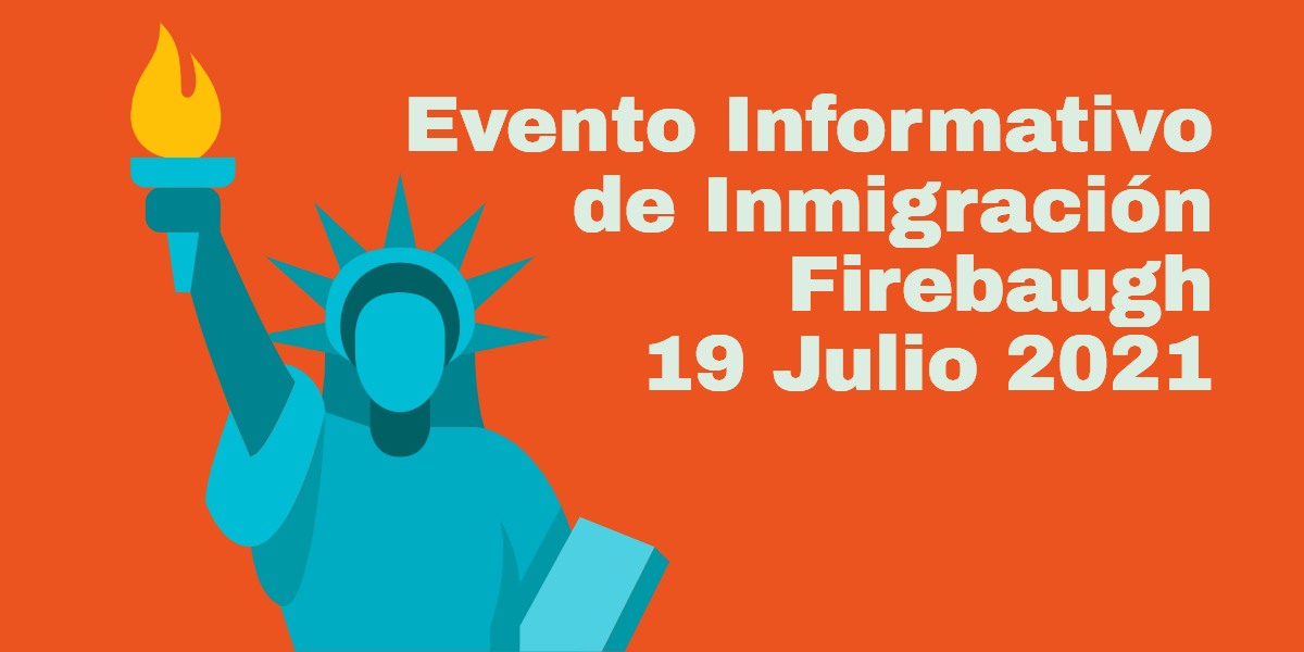 Evento Informativo de Inmigración Firebaugh 19 Julio 2021 CVIIC