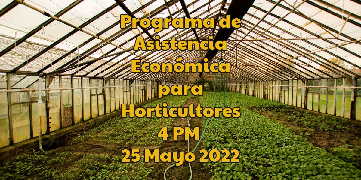 Programa de Asistencia Económica para Horticultores 25 Mayo 2022