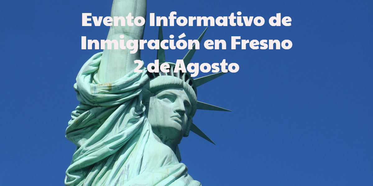 Evento Informativo de Inmigración en Fresno 2 de agosto 2022 CVIIC