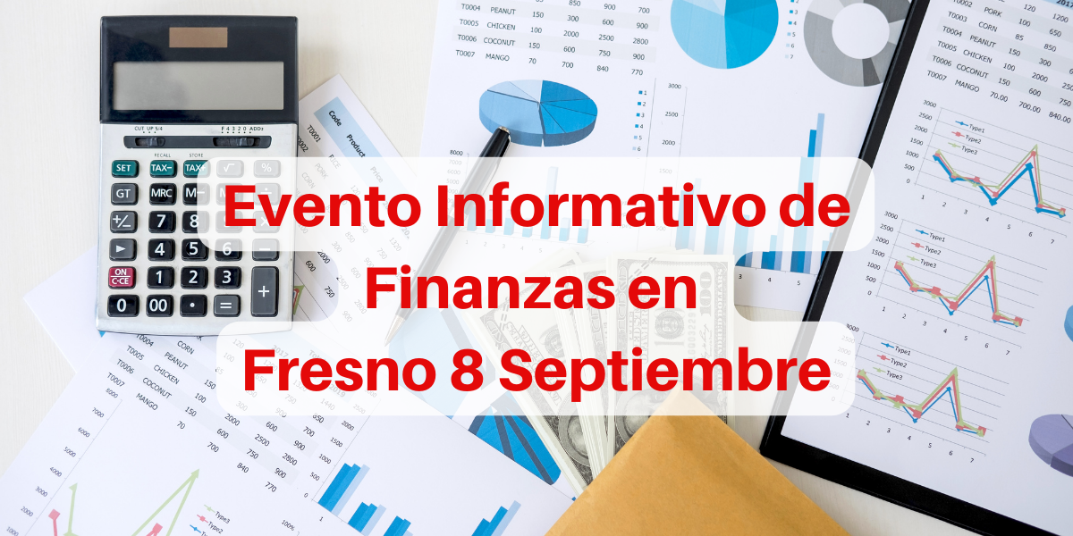 Evento Informativo de Finanzas en Fresno 8 Septiembre
