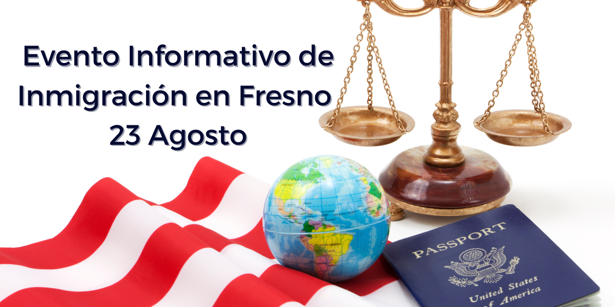 Evento Informativo de Inmigración en Fresno 23 Agosto.