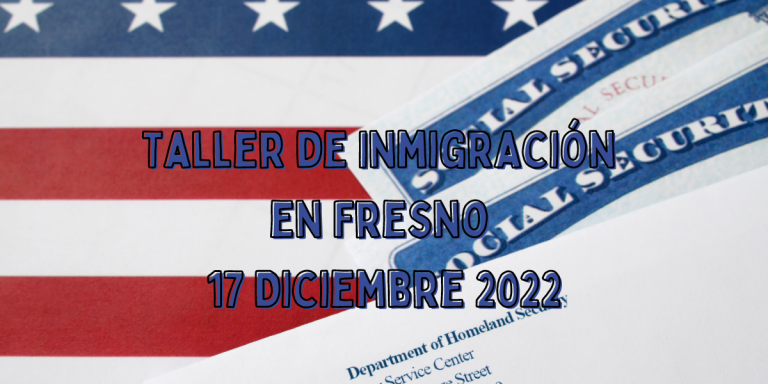 Taller de Inmigración en Fresno 17 Diciembre 2022