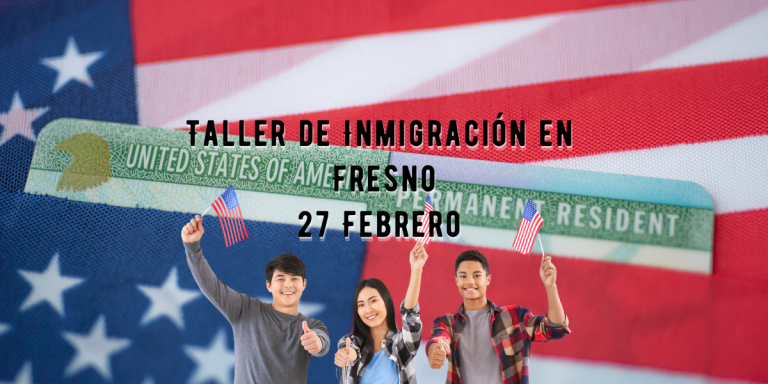 Taller de Inmigración en Fresno 27 Febrero