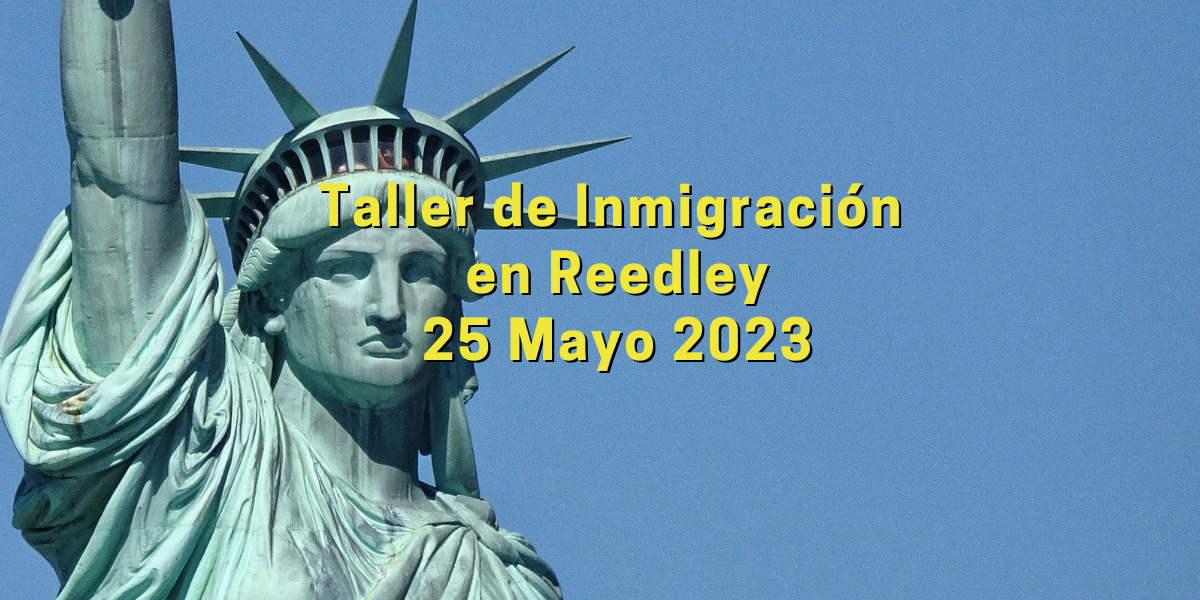 Taller de Inmigración en Reedley 25 Mayo 2023