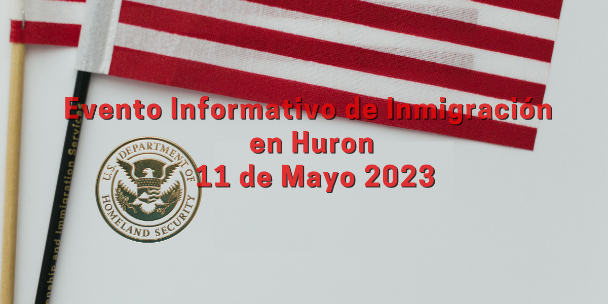 Evento Informativo de Inmigración en Huron 11 Mayo