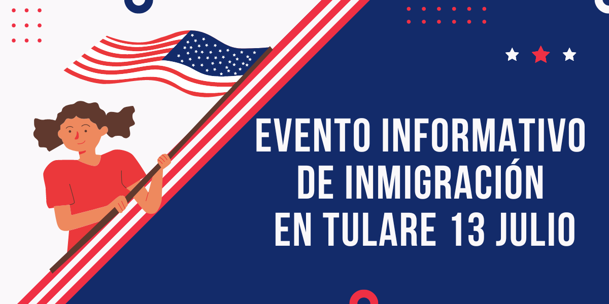 Evento Informativo de Inmigración en Tulare 13 Julio