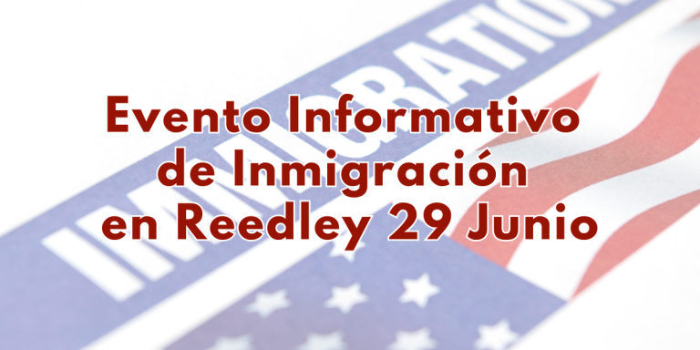 Evento Informativo de Inmigracion en Reedley 29 Junio 2023