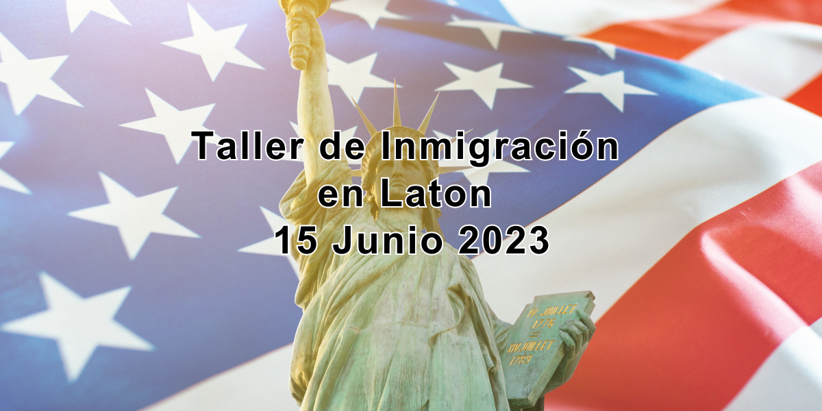 Taller de Inmigración en Laton 15 Junio 2023