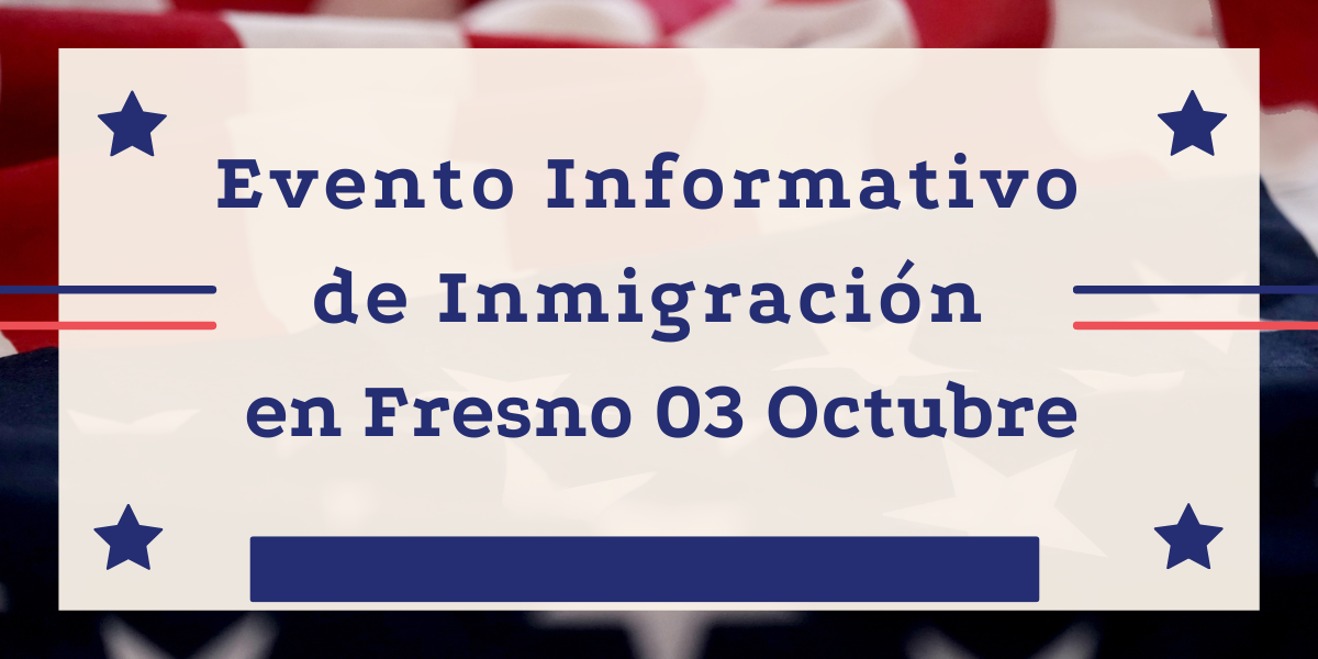 Evento Informativo de Inmigración en Fresno 03 Octubre