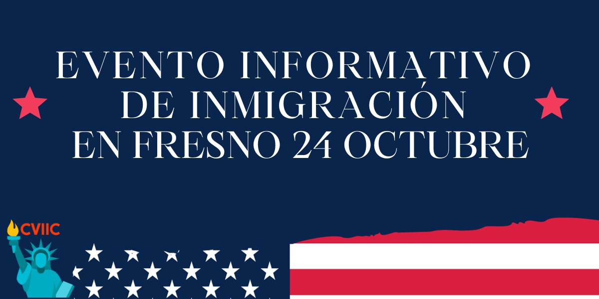 Evento Informativo de Inmigración en Fresno 24 Octubre.