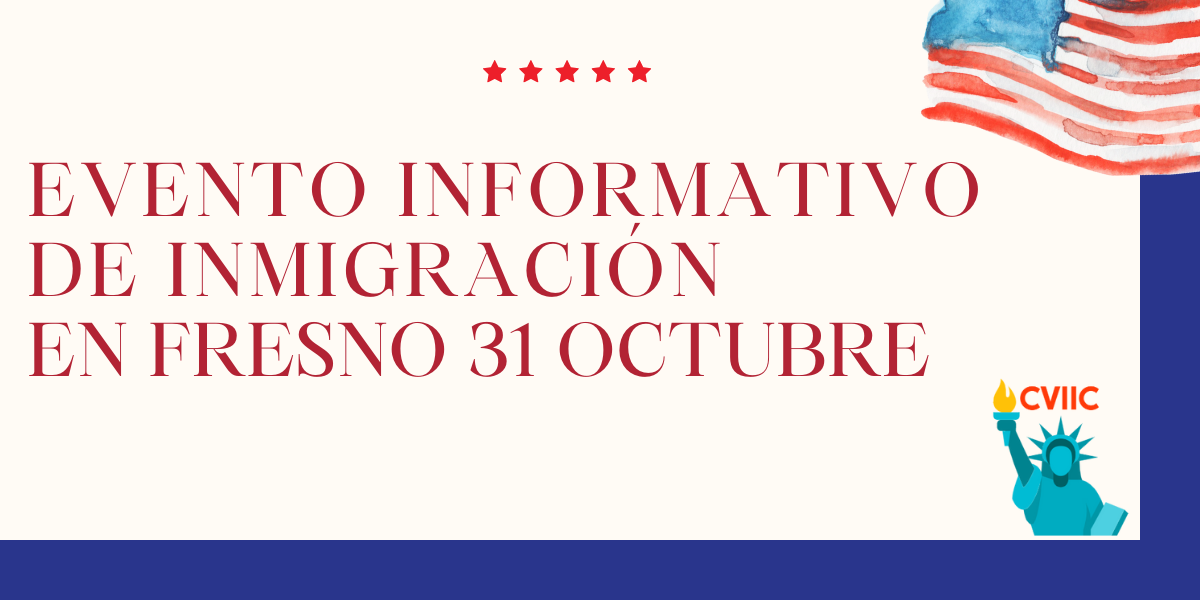 Evento Informativo de Inmigración en Fresno 31 Octubre.