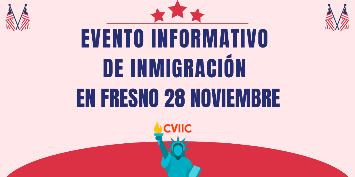 Evento Informativo de Inmigración en Fresno 28 Noviembre.