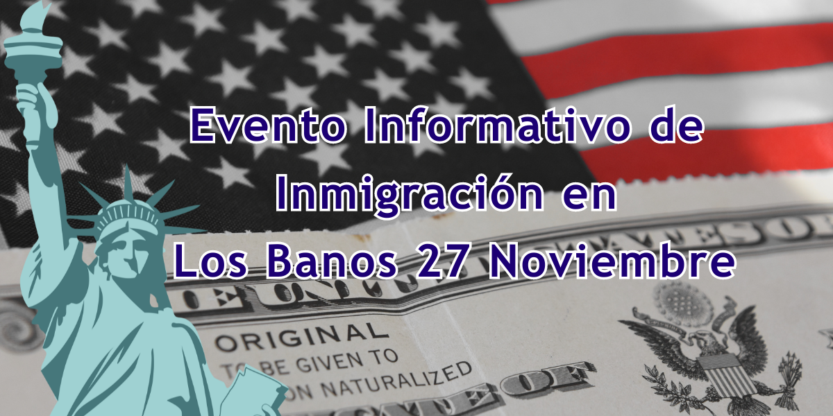 Evento Informativo de Inmigración en Los Baños 27 Noviembre