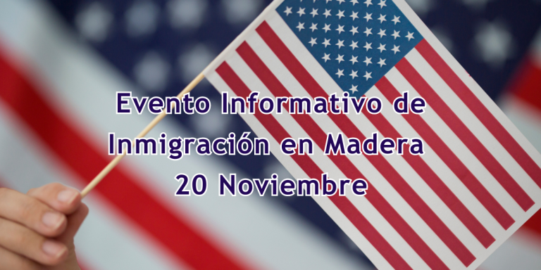 Evento Informativo de Inmigración en Madera 20 Noviembre