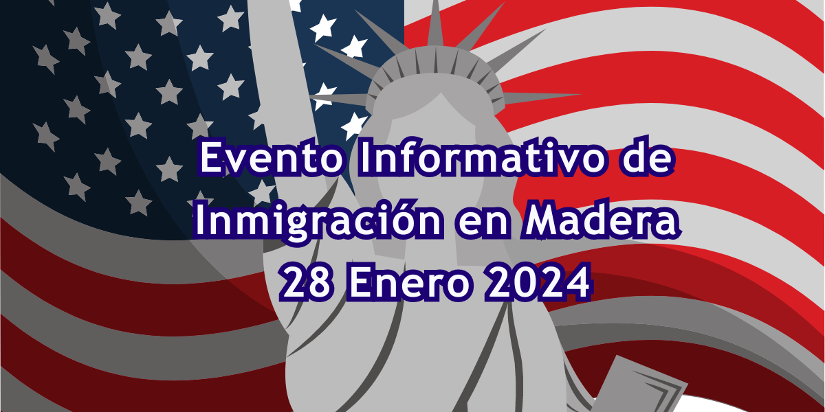 Evento Informativo de Inmigración en Madera 28 Enero 2024