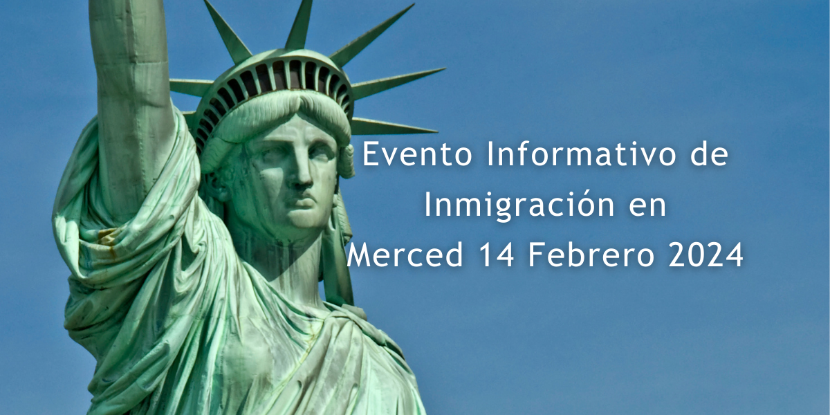 Evento Informativo de Inmigración en Merced 14 Febrero 2024