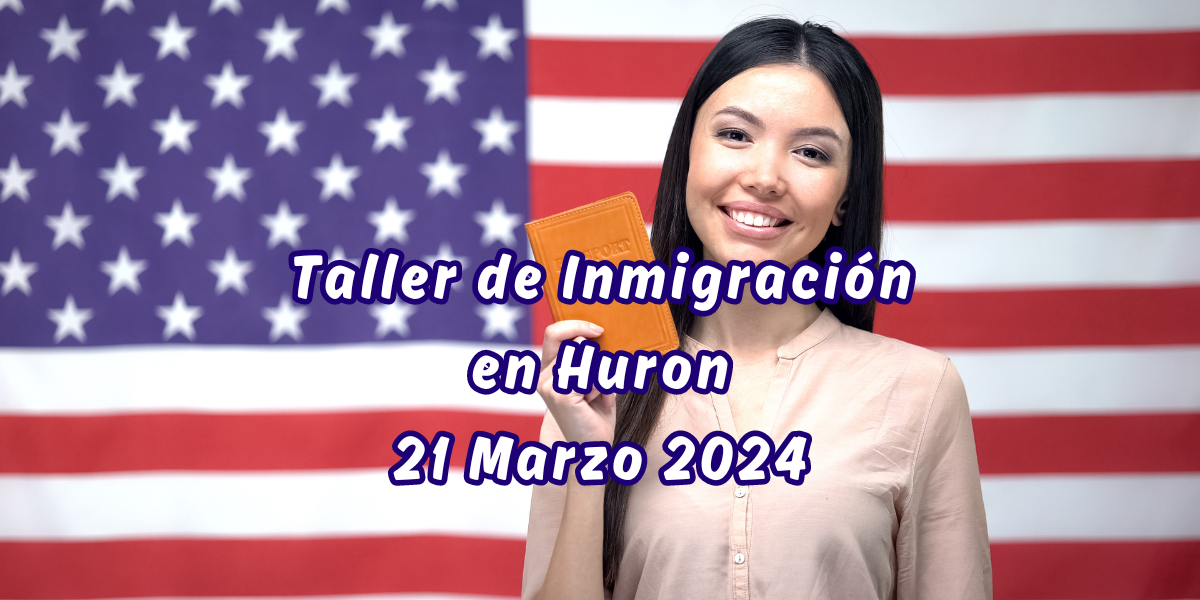 Taller de Inmigración en Huron 21 Marzo 2024