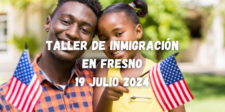 Taller de Inmigración en Fresno 19 Julio 2024