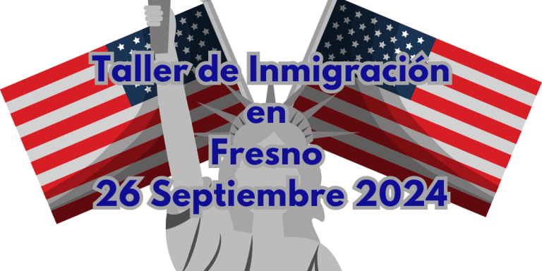 Taller de Inmigración en Fresno 26 Septiembre 2024