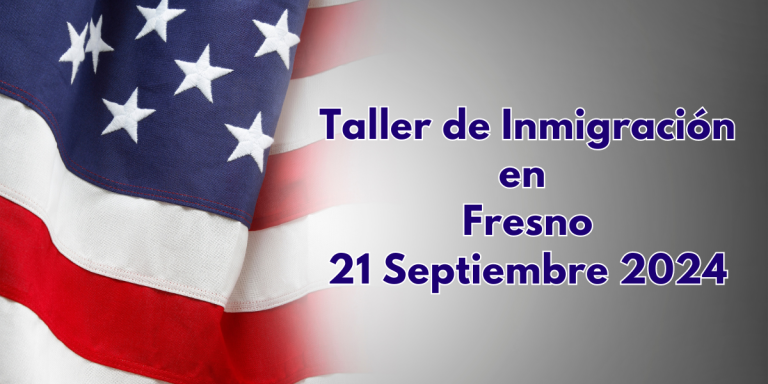 Taller de Inmigración en Fresno 21 Septiembre 2024