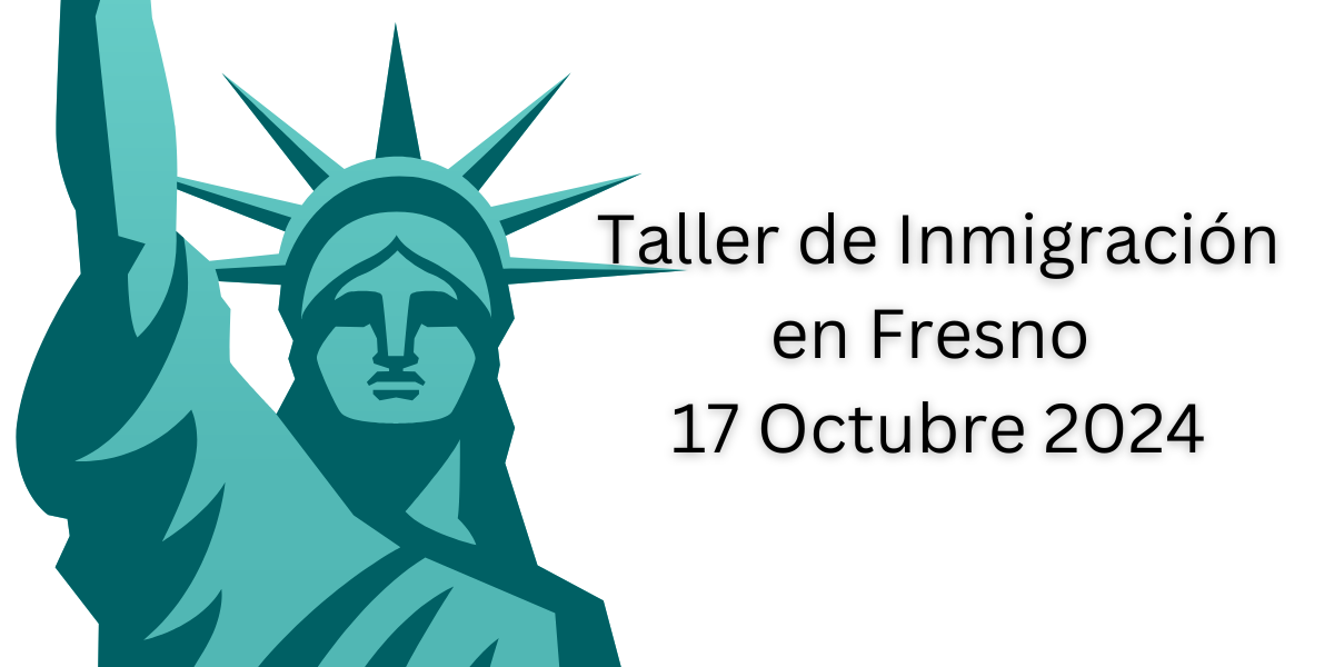Taller de Inmigración en Fresno 17 Octubre 2024
