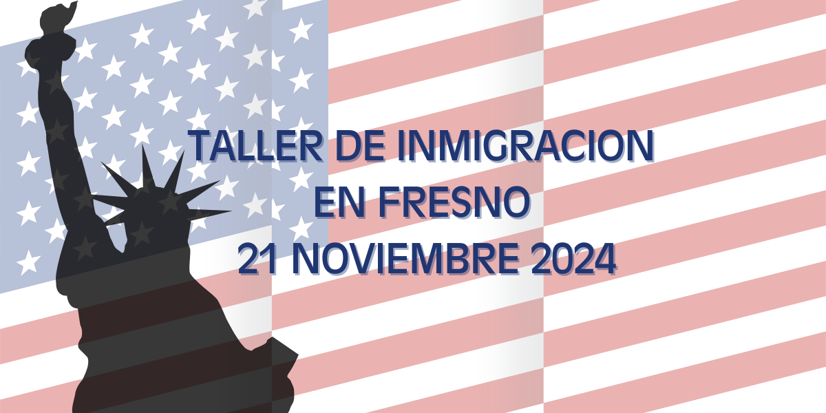 Taller de Inmigración en Fresno 21 Noviembre 2024