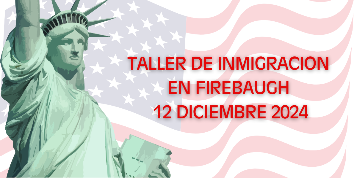 Taller de Inmigración en Firebaugh 12 Diciembre 2024