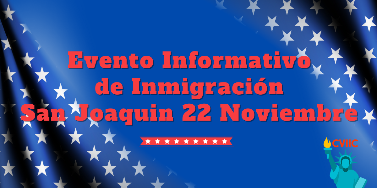 EVENTO INFORMATIOVO DE INMIGRACION SAN JOAQUIN