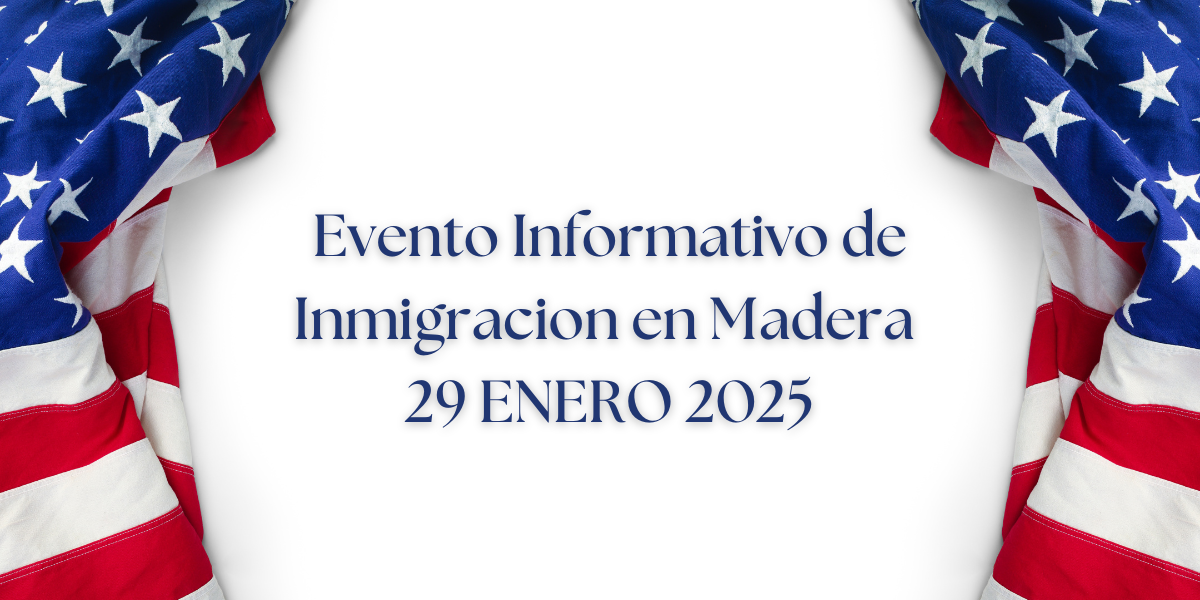 Evento Informativo de Inmigración en Madera 29 Enero