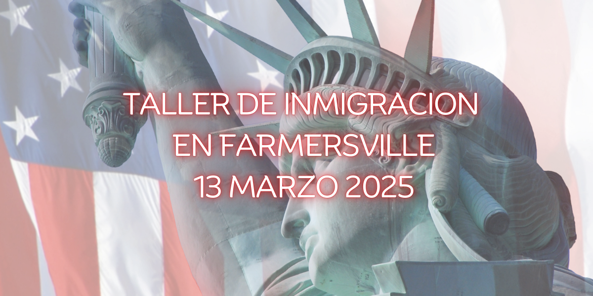 Taller de Inmigración en Farmersville 13 Marzo 2025