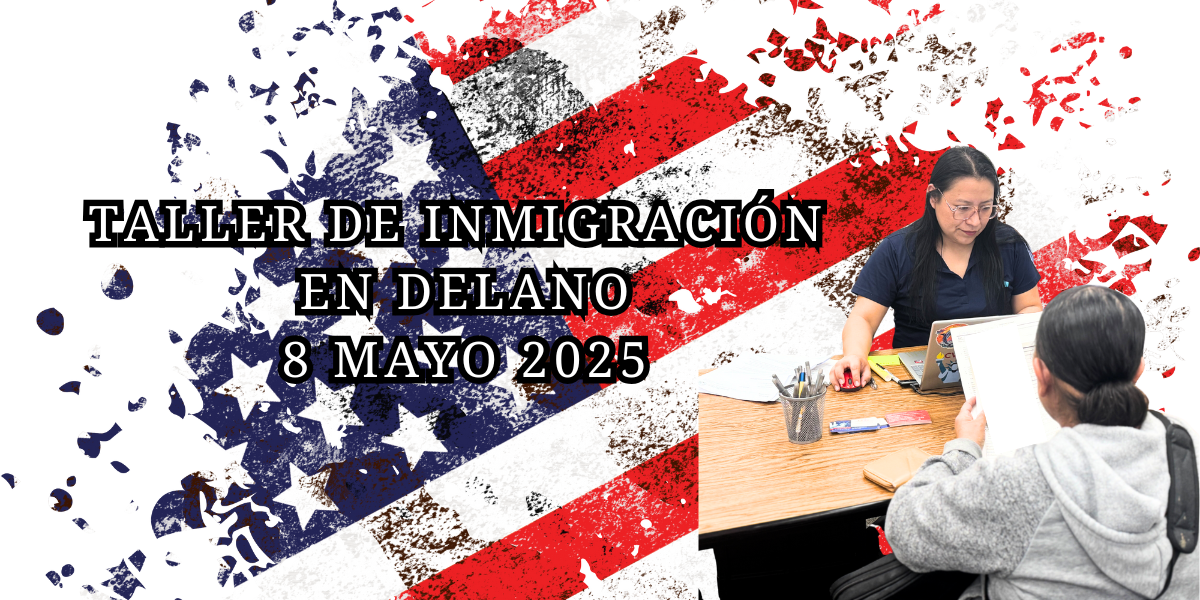 Taller de Inmigración en Delano 8 Mayo 2025