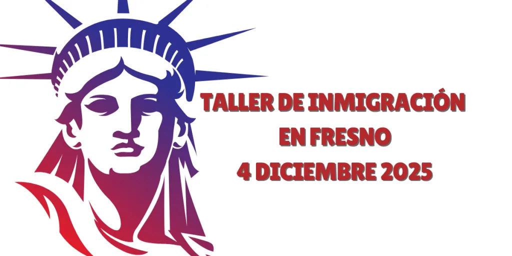 Taller de Inmigración en Fresno 4 Diciembre 2025