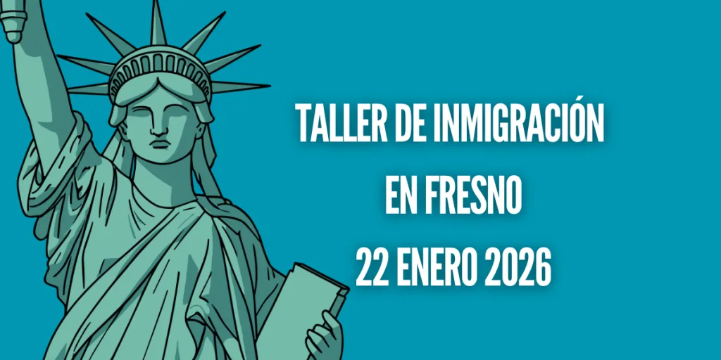 Taller de Inmigración en Fresno 22 Enero 2026